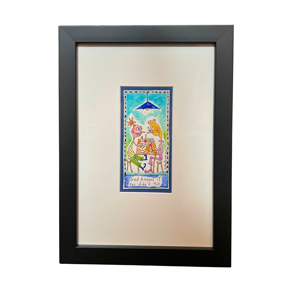 
                  
                    God knows if you didn't tip (framed watercolour)
                  
                