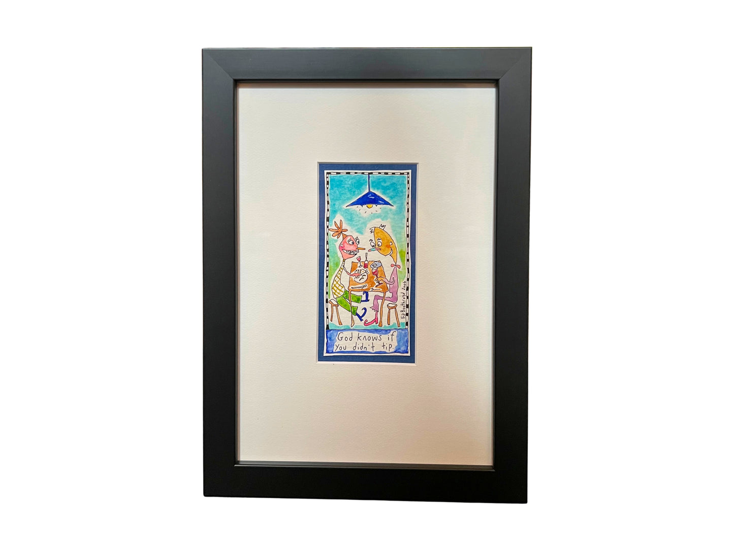
                  
                    God knows if you didn't tip (framed watercolour)
                  
                