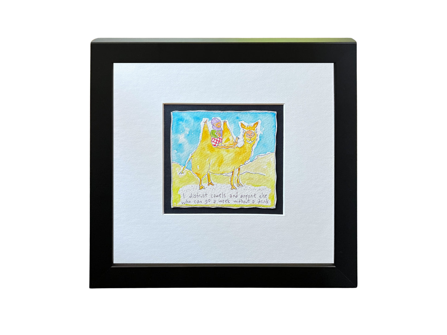 
                  
                    I distrust camels and anyone else who... (framed watercolour)
                  
                