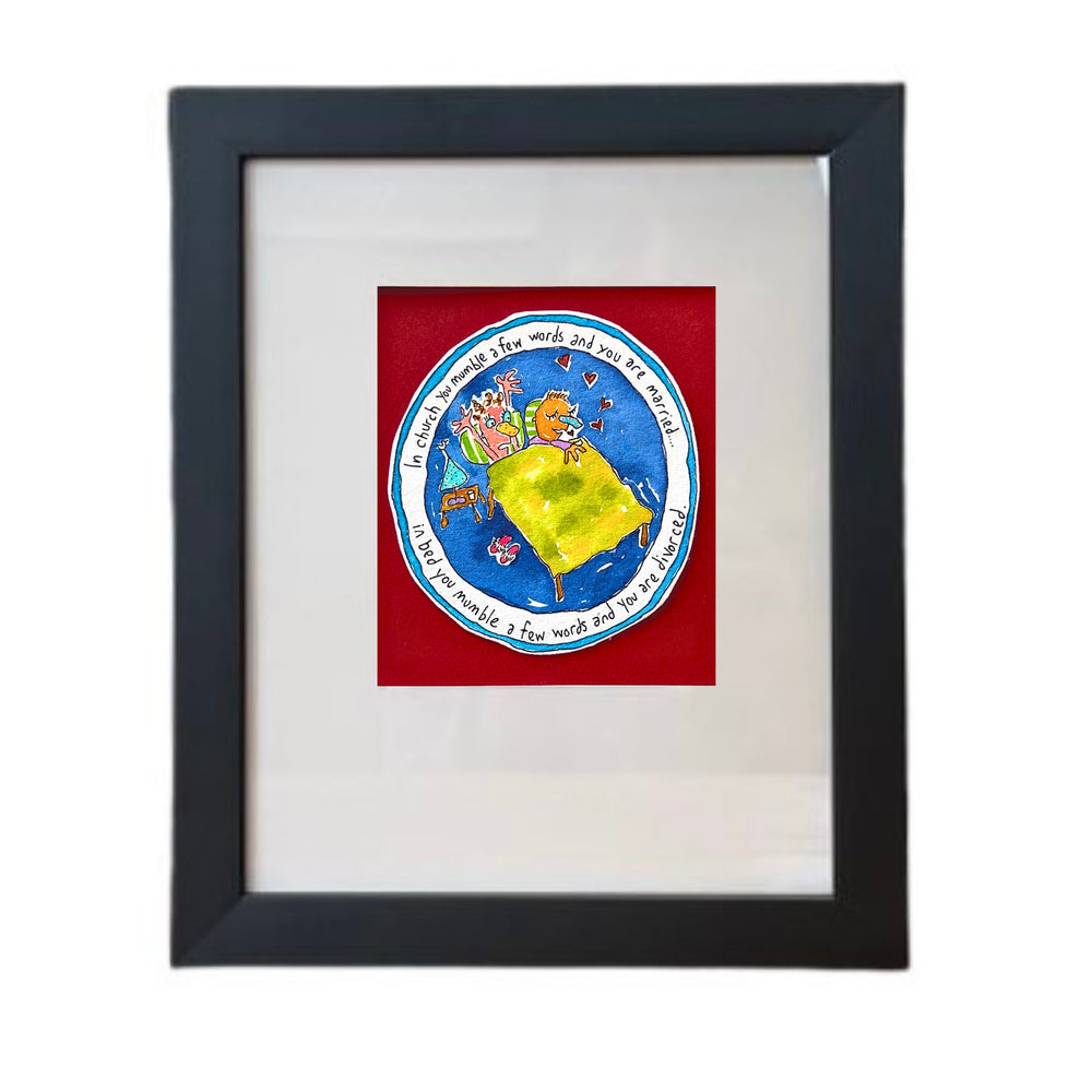 
                  
                    In church you mumble a few words and you are married...(framed watercolour)
                  
                