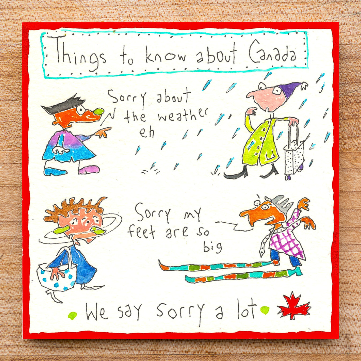 Things to know about Canada... We say sorry a lot