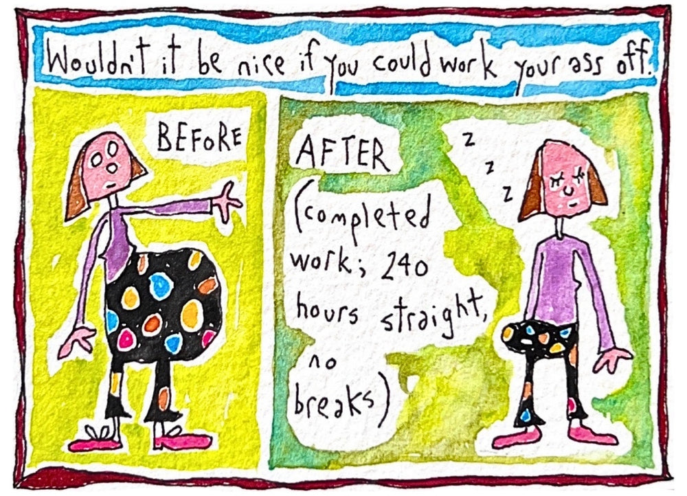 Wouldn't it be nice if you could work your ass off (framed watercolour)