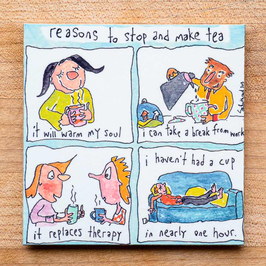 Reasons to stop and make tea