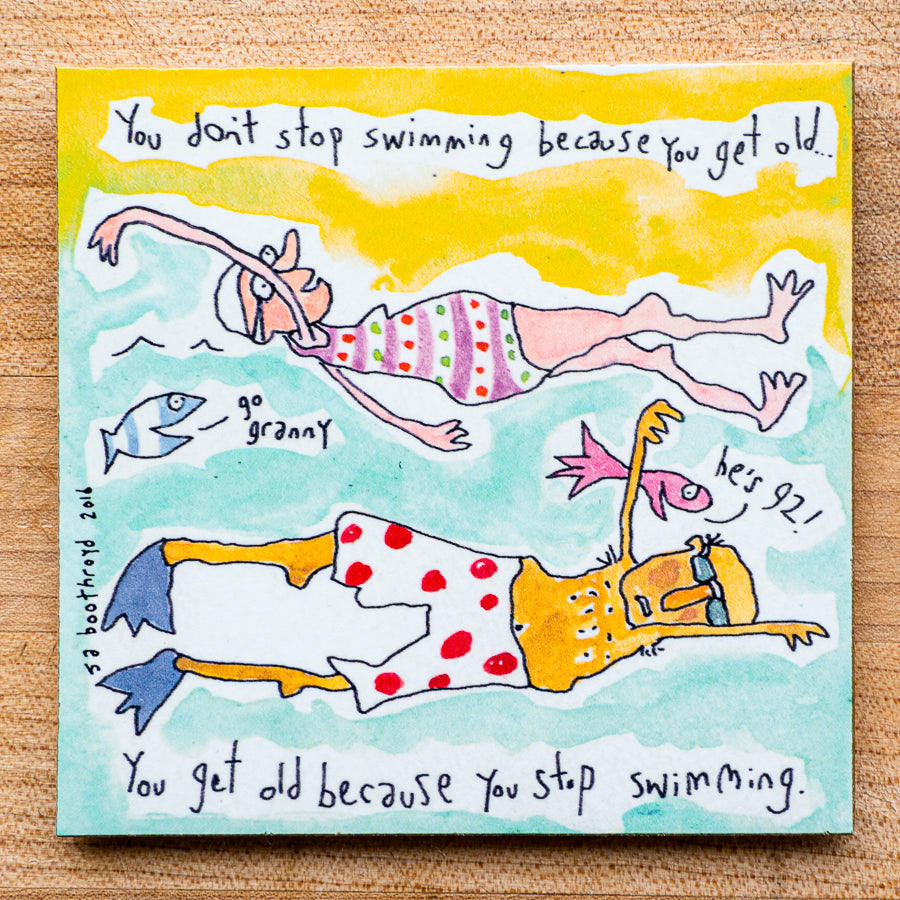 You don't stop swimming because you get old... (English & Français)